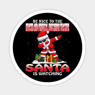 Be Nice To The Health And Physical Education Teach Santa is Watching Magnet